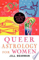 Queer astrology for women : an astrological guide for lesbians /