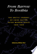 From Barrow to Boothia : the Arctic journal of Chief Factor Peter Warren Dease, 1836-1839 /