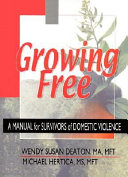 Growing free : a manual for survivors of domestic violence /