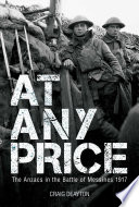 At any price : the Anzacs in the Battle of Messines 1917 /