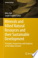 Minerals and allied natural resources and their sustainable development : principles, perspectives with emphasis on the Indian scenario /