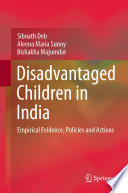 Disadvantaged Children in India  : Empirical Evidence, Policies and Actions /