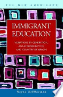 Immigrant education : variations by generation, age-at-immigration, and country of origin /