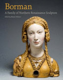 Borman : a family of Northern Renaissance sculptors /