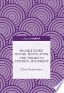 Marie Stopes' sexual revolution and the birth control movement.