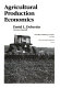 Agricultural production economics /