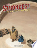 The strongest man in the world : Louis Cyr /