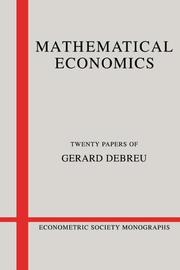 Mathematical economics : twenty papers of Gerard Debreu ; introduction by Werner Hildenbrand.