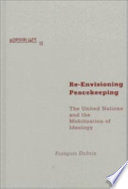 Re-envisioning peacekeeping : the United Nations and the mobilization of ideology /