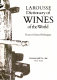 Larousse dictionary of wines of the world /