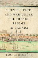 People, state, and war under the French regime in Canada /