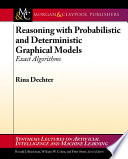 Reasoning with probabilistic and deterministic graphical models : exact algorithms /
