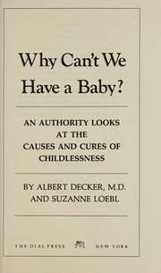 Why can't we have a baby? : An authority looks at the causes and cures of childlessness /