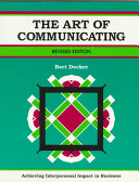 The art of communicating : achieving interpersonal impact in business /