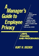 A manager's guide to employee privacy : laws, policies, and procedures /
