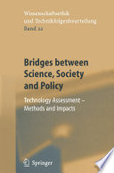 Bridges between Science, Society and Policy : Technology Assessment - Methods and Impacts /
