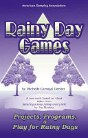Rainy day games : projects, programs, and play for rainy days /