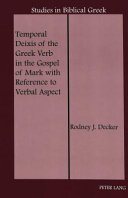 Temporal deixis of the Greek verb in the Gospel of Mark with reference to verbal aspect /