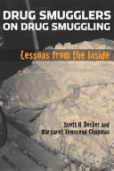 Drug smugglers on drug smuggling : lessons from the inside /