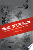 Animal (de)liberation : should the consumption of animal products be banned? /