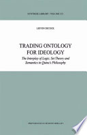 Trading Ontology for Ideology : The Interplay of Logic, Set Theory and Semantics in Quine's Philosophy /