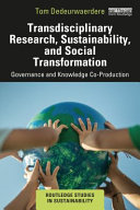 Transdisciplinary research, sustainability and social transformation : governance and knowledge co-production /