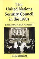 The United Nations Security Council in the 1990s : resurgence and renewal /