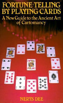 Fortune-telling by playing cards : a new guide to the ancient art of cartomancy /