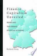 Finance capitalism unveiled : banks and the German political economy /