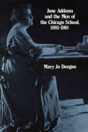 Jane Addams and the men of the Chicago school, 1892-1918 /