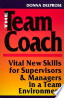 The team coach : vital new skills for supervisors & managers in a team environment /