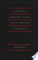 Postmodern Canadian fiction and the rhetoric of authority /