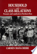 Household and class relations : peasants and landlords in northern Peru /
