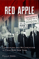 Red apple : communism and McCarthyism in Cold War New York /