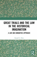 Great trials and the law in the historical imagination : a law and humanities approach /