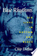 Blue rhythms : six lives in rhythm and blues /