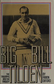 Big Bill Tilden : the triumphs and the tragedy /