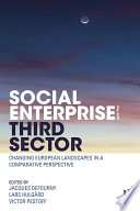 Social Enterprise and the Third Sector : Changing European Landscapes in a Comparative Perspective /