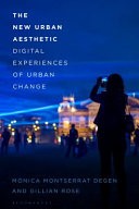 The new urban aesthetic : digital experiences of urban change /