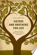 Sisters and brothers for life : making sense of sibling relationships in adulthood /