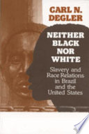 Neither Black nor white : slavery and race relations in Brazil and the United States /