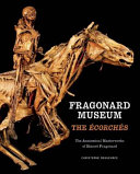 Fragonard Museum : the écorchés : the anatomical masterworks of Honoré Fragonard /