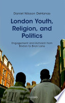 London youth, religion, and politics : engagement and activism from Brixton to Brick Lane /