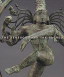 The sensuous and the sacred : Chola bronzes from South India /