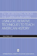 Using deliberative techniques to teach United States history /