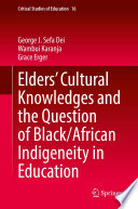 Elders' Cultural Knowledges and the Question of Black/ African Indigeneity in Education /