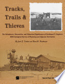 Tracks, trails, and thieves : the adventures, discoveries, and historical significance of Ferdinand V. Hayden's 1868 geological survey of Wyoming and adjacent territories /