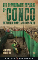 The Democratic Republic of Congo : between hope and despair /