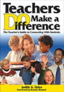 Teachers do make a difference : the teacher's guide to connecting with students /