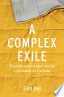 A complex exile : homelessness and social exclusion in Canada /